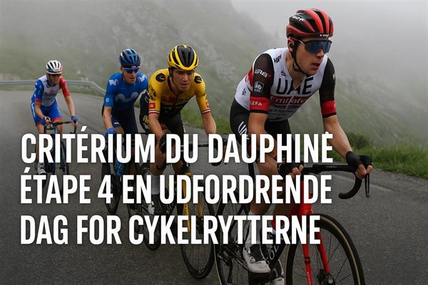 Criterium du dauphine etape 4 - en udfordrende dag for cykelrytterne